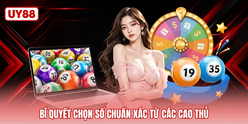 Bí quyết chọn số chuẩn xác từ các cao thủ 